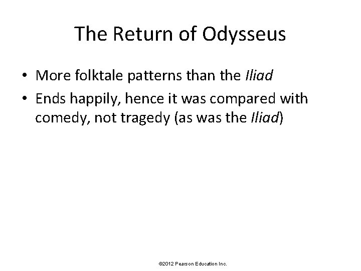 The Return of Odysseus • More folktale patterns than the Iliad • Ends happily,