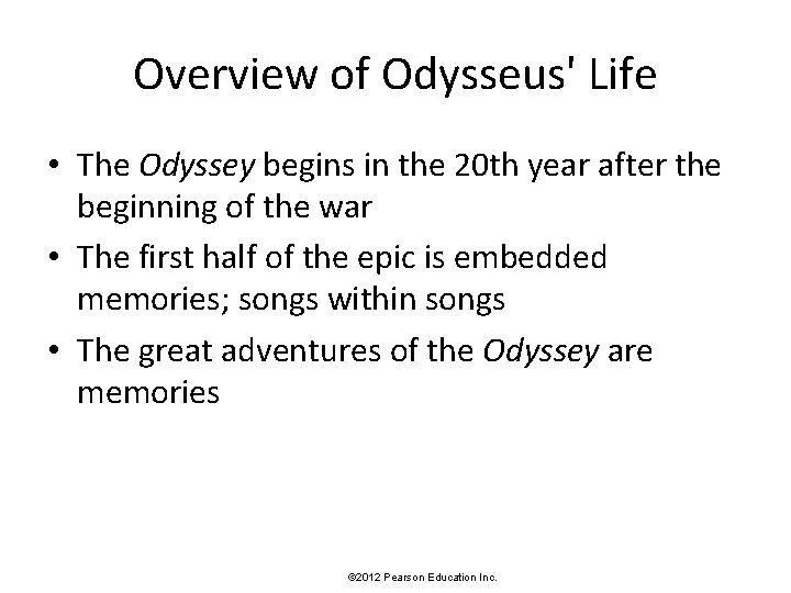 Overview of Odysseus' Life • The Odyssey begins in the 20 th year after