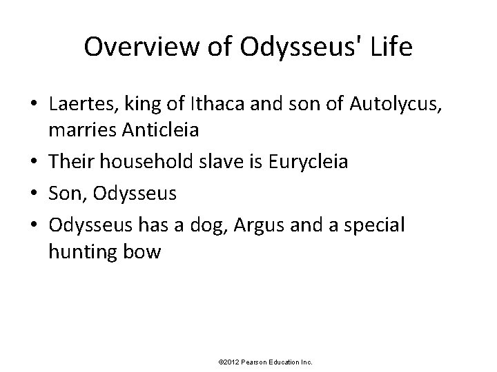 Overview of Odysseus' Life • Laertes, king of Ithaca and son of Autolycus, marries