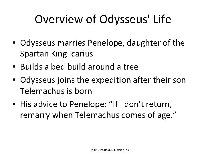 Overview of Odysseus' Life • Odysseus marries Penelope, daughter of the Spartan King Icarius