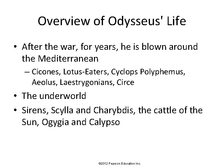 Overview of Odysseus' Life • After the war, for years, he is blown around