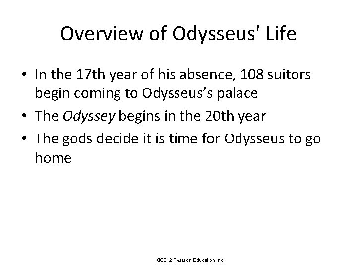 Overview of Odysseus' Life • In the 17 th year of his absence, 108