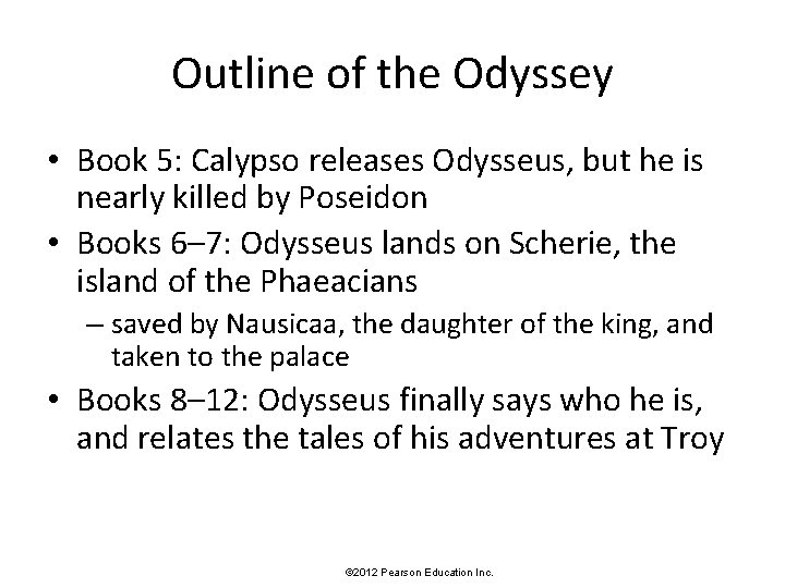 Outline of the Odyssey • Book 5: Calypso releases Odysseus, but he is nearly