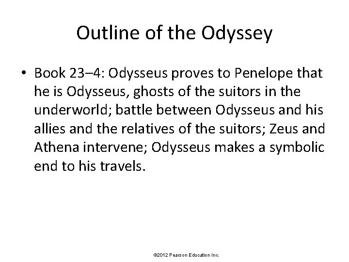 Outline of the Odyssey • Book 23– 4: Odysseus proves to Penelope that he