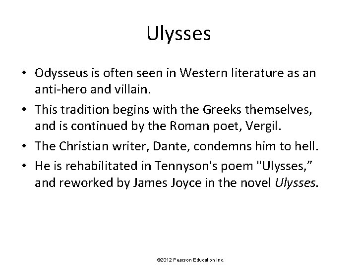 Ulysses • Odysseus is often seen in Western literature as an anti-hero and villain.