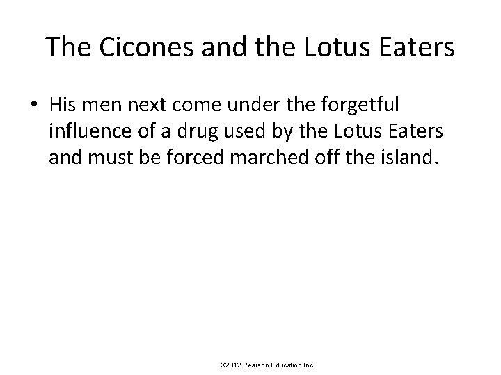 The Cicones and the Lotus Eaters • His men next come under the forgetful