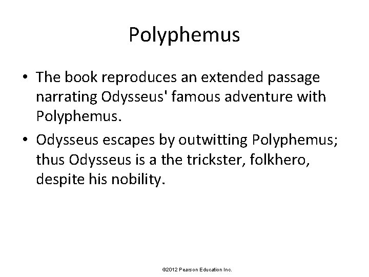 Polyphemus • The book reproduces an extended passage narrating Odysseus' famous adventure with Polyphemus.