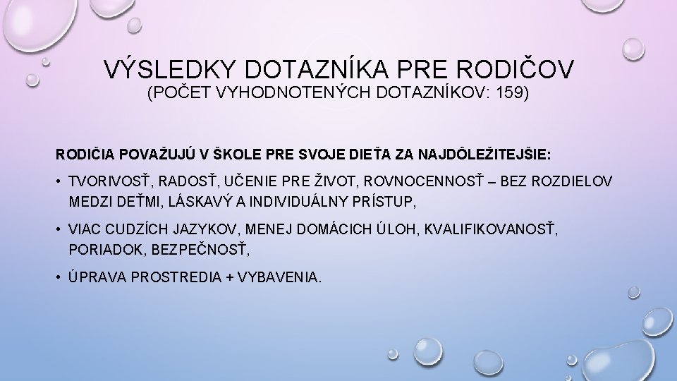 VÝSLEDKY DOTAZNÍKA PRE RODIČOV (POČET VYHODNOTENÝCH DOTAZNÍKOV: 159) RODIČIA POVAŽUJÚ V ŠKOLE PRE SVOJE