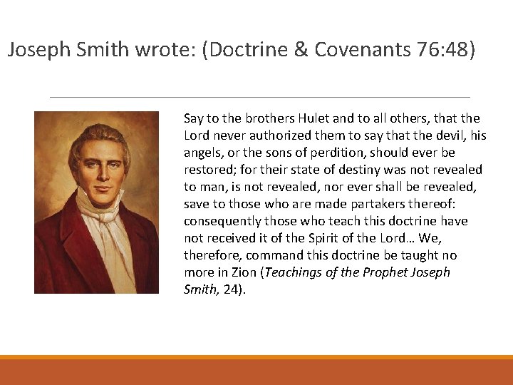 Joseph Smith wrote: (Doctrine & Covenants 76: 48) Say to the brothers Hulet and