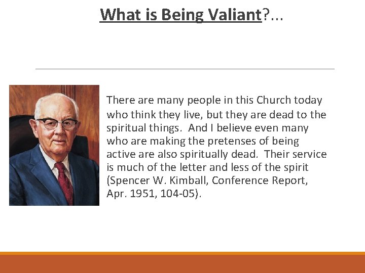 What is Being Valiant? . . . There are many people in this Church