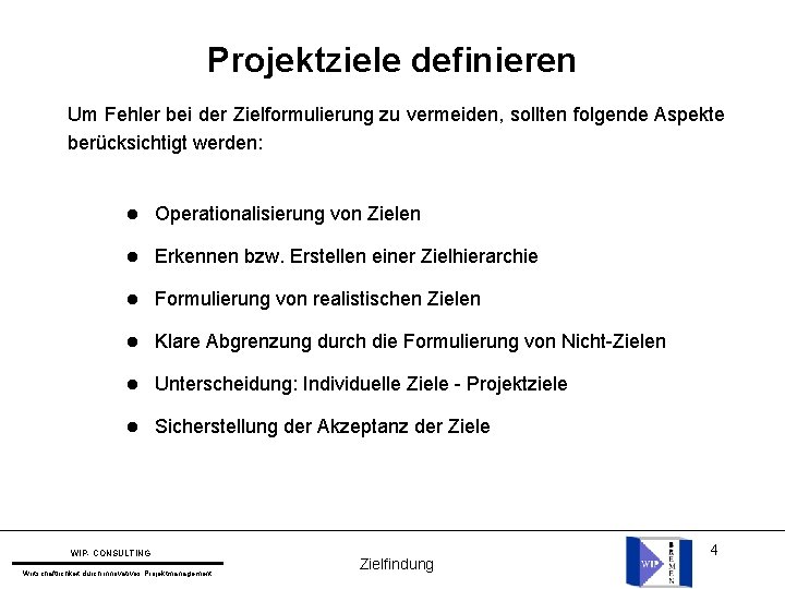 Projektziele definieren Um Fehler bei der Zielformulierung zu vermeiden, sollten folgende Aspekte berücksichtigt werden: