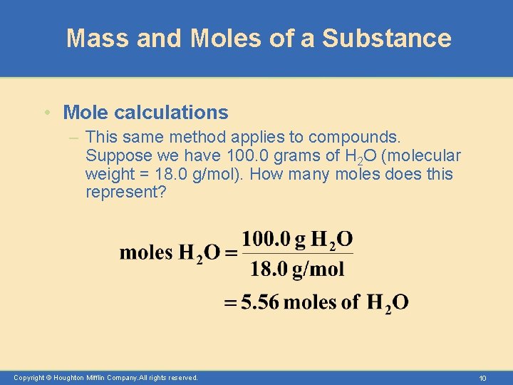 Mass and Moles of a Substance • Mole calculations – This same method applies