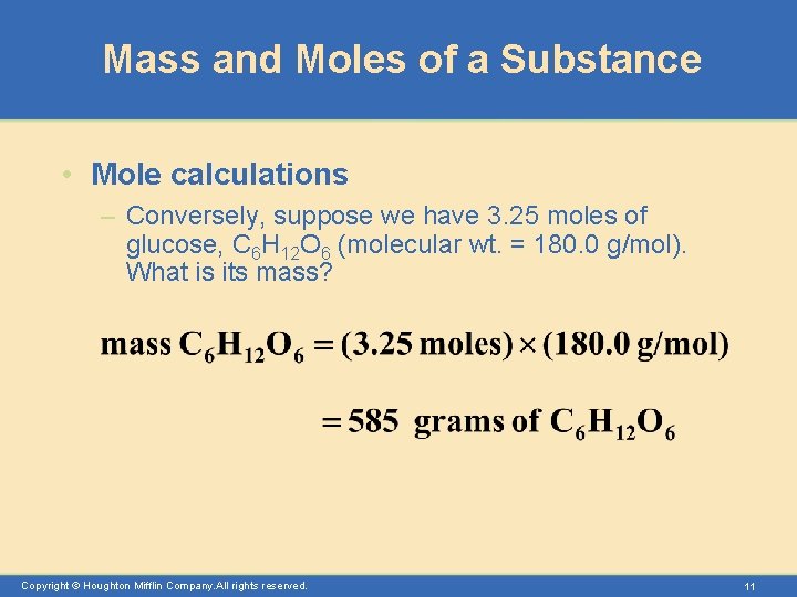 Mass and Moles of a Substance • Mole calculations – Conversely, suppose we have