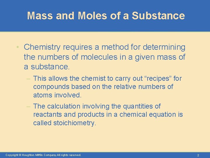 Mass and Moles of a Substance • Chemistry requires a method for determining the