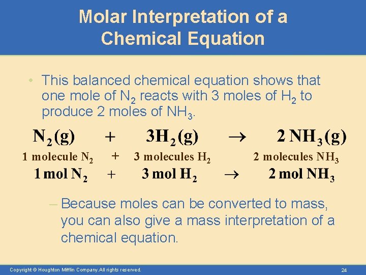 Molar Interpretation of a Chemical Equation • This balanced chemical equation shows that one