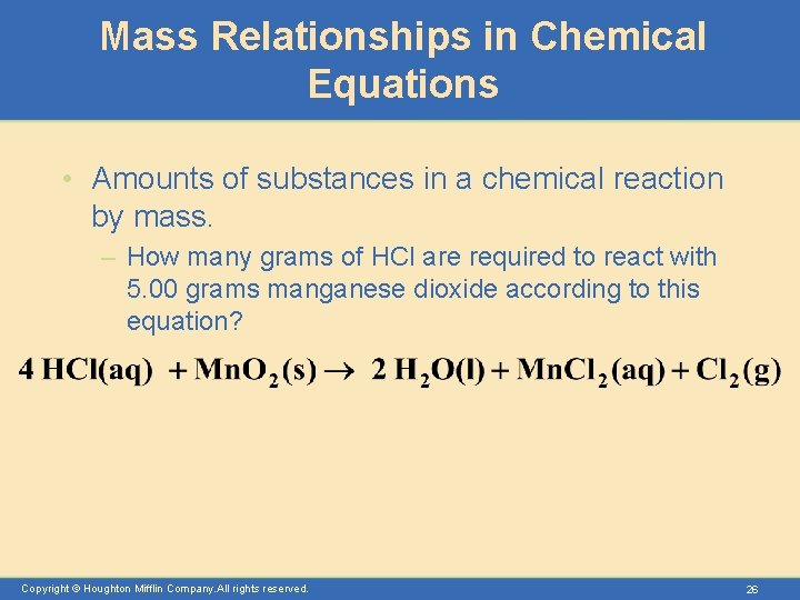 Mass Relationships in Chemical Equations • Amounts of substances in a chemical reaction by