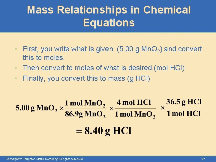 Mass Relationships in Chemical Equations • First, you write what is given (5. 00