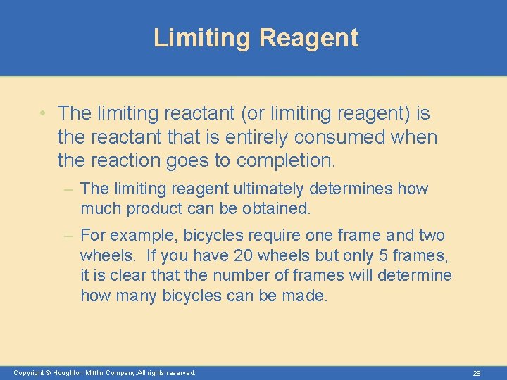 Limiting Reagent • The limiting reactant (or limiting reagent) is the reactant that is