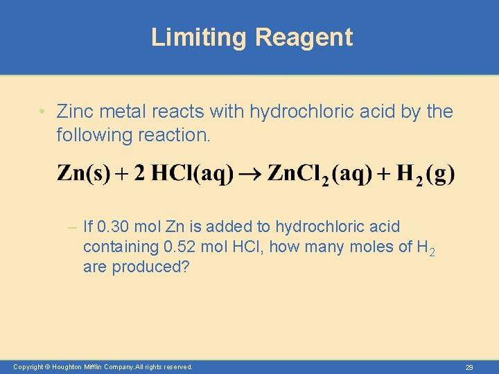 Limiting Reagent • Zinc metal reacts with hydrochloric acid by the following reaction. –