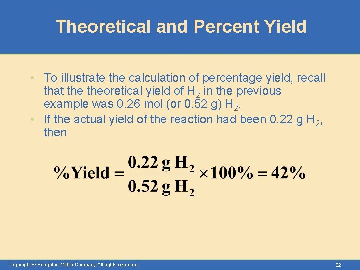 Theoretical and Percent Yield • To illustrate the calculation of percentage yield, recall that