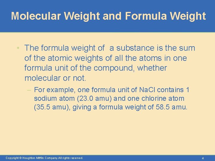 Molecular Weight and Formula Weight • The formula weight of a substance is the