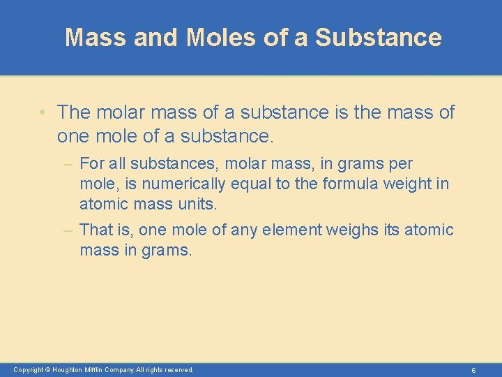 Mass and Moles of a Substance • The molar mass of a substance is