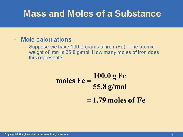 Mass and Moles of a Substance • Mole calculations – Suppose we have 100.