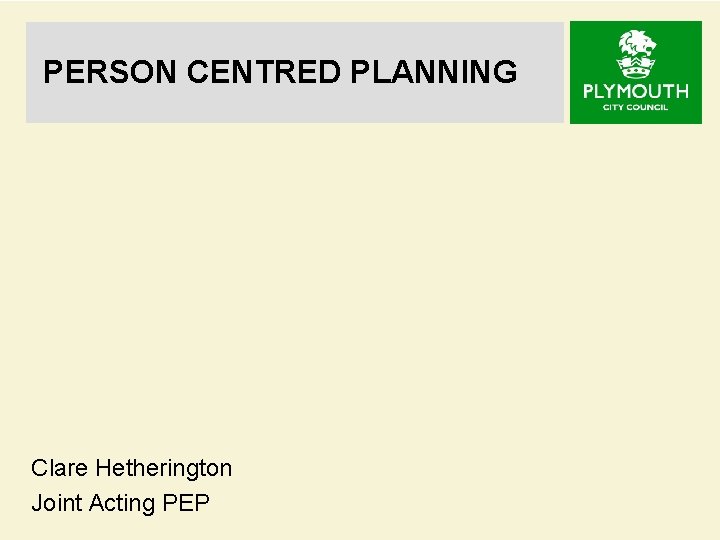 PERSON CENTRED PLANNING Clare Hetherington Joint Acting PEP 