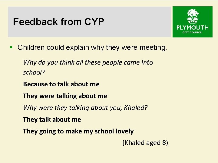 Feedback from CYP § Children could explain why they were meeting. Why do you