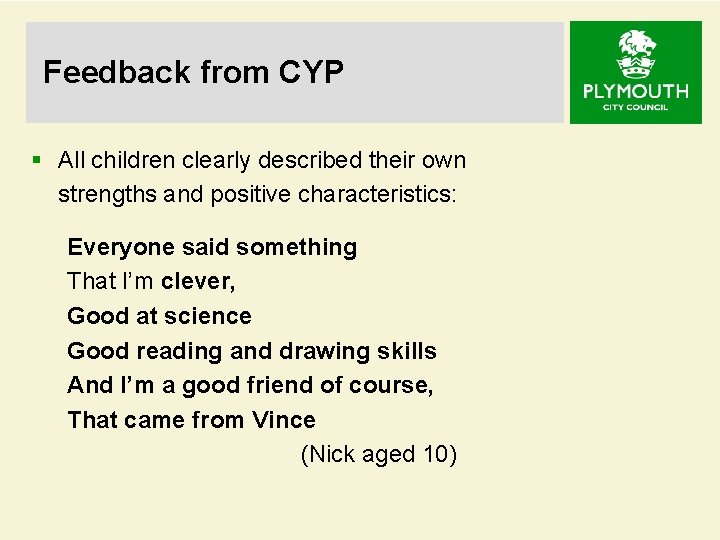 Feedback from CYP § All children clearly described their own strengths and positive characteristics: