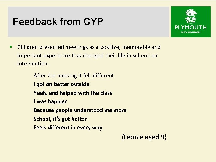 Feedback from CYP § Children presented meetings as a positive, memorable and important experience