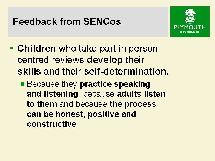 Feedback from SENCos § Children who take part in person centred reviews develop their