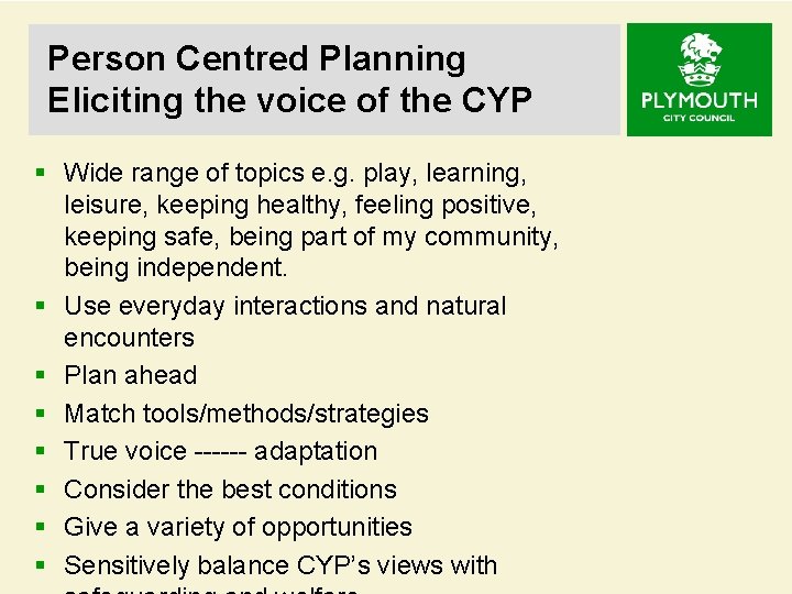 Person Centred Planning Eliciting the voice of the CYP § Wide range of topics