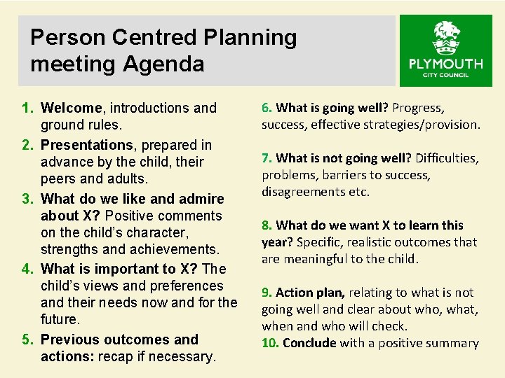 Person Centred Planning meeting Agenda 1. Welcome, introductions and ground rules. 2. Presentations, prepared