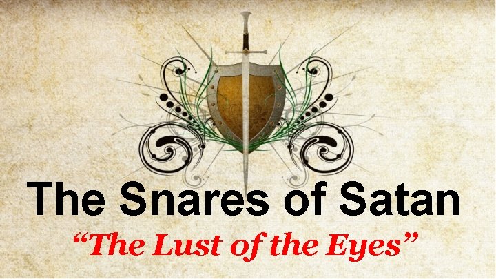 The Snares of Satan “The Lust of the Eyes” 