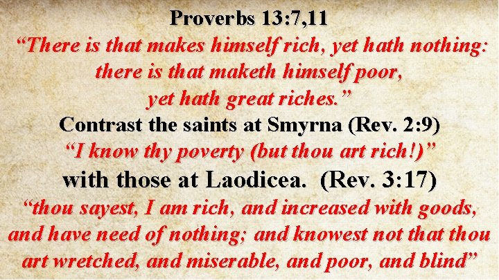 Proverbs 13: 7, 11 “There is that makes himself rich, yet hath nothing: there