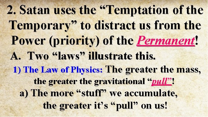 2. Satan uses the “Temptation of the Temporary” to distract us from the Power