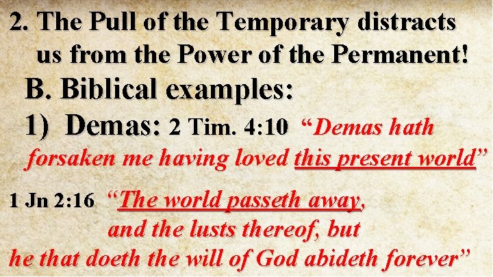 2. The Pull of the Temporary distracts us from the Power of the Permanent!