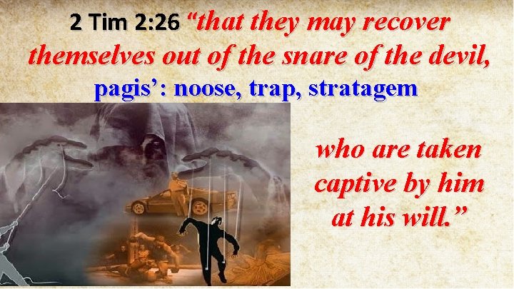 2 Tim 2: 26 “that they may recover themselves out of the snare of