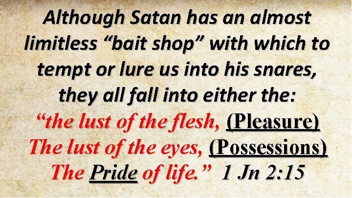 Although Satan has an almost limitless “bait shop” with which to tempt or lure