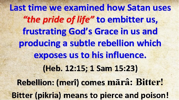 Last time we examined how Satan uses “the pride of life” to embitter us,