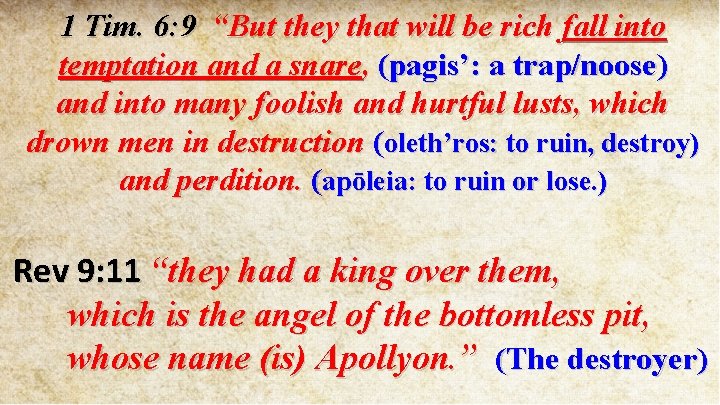 1 Tim. 6: 9 “But they that will be rich fall into temptation and