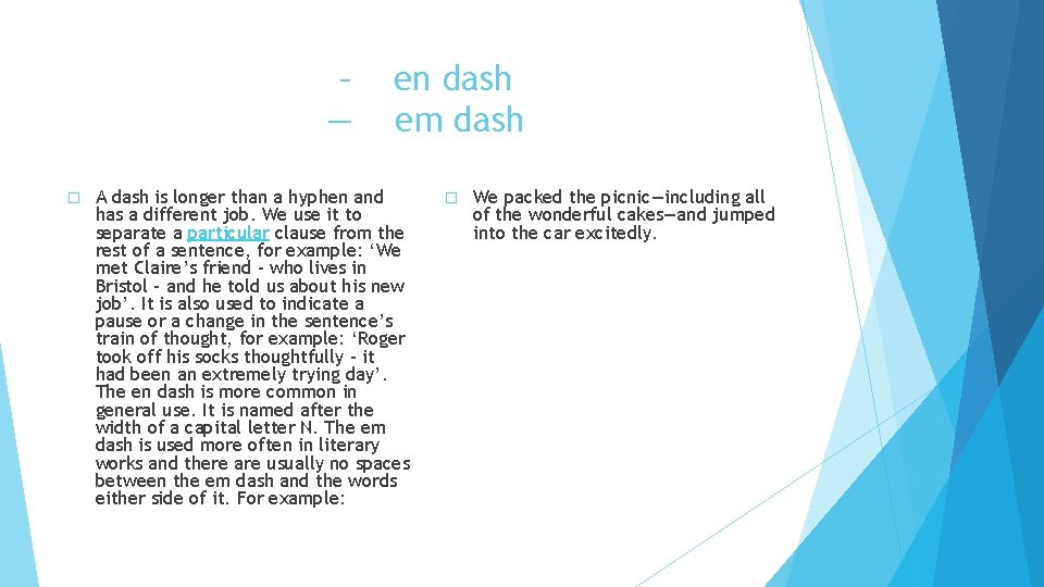 – — � en dash em dash A dash is longer than a hyphen