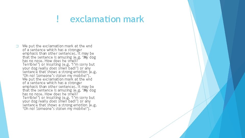 ! � exclamation mark We put the exclamation mark at the end of a