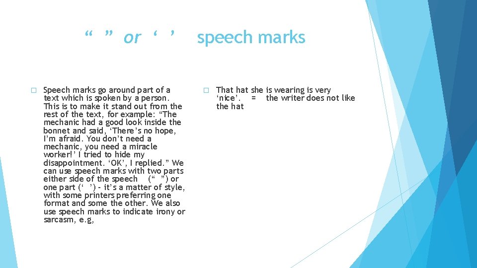 “ ” or ‘ ’ � Speech marks go around part of a text