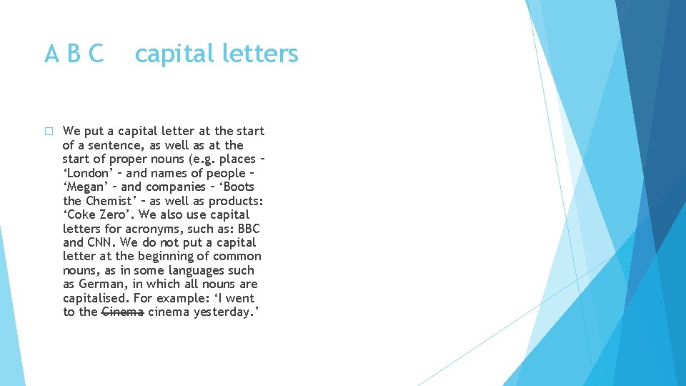 ABC � capital letters We put a capital letter at the start of a