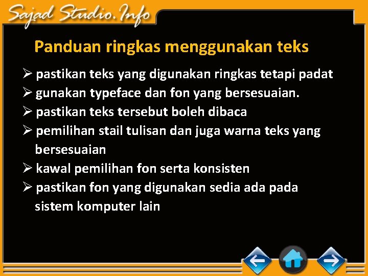 Panduan ringkas menggunakan teks Ø pastikan teks yang digunakan ringkas tetapi padat Ø gunakan