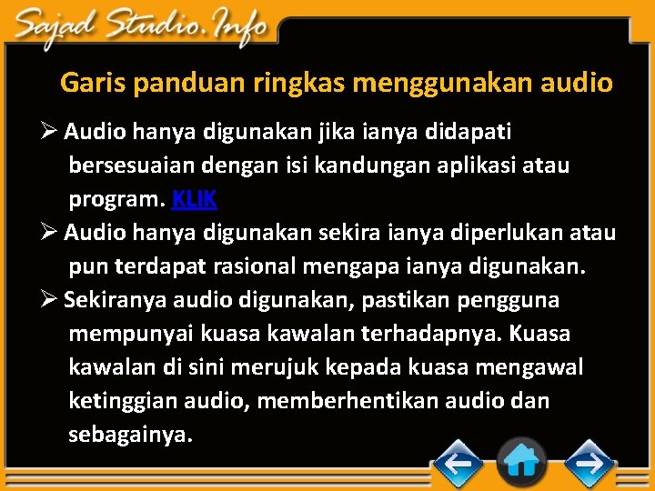 Garis panduan ringkas menggunakan audio Ø Audio hanya digunakan jika ianya didapati bersesuaian dengan