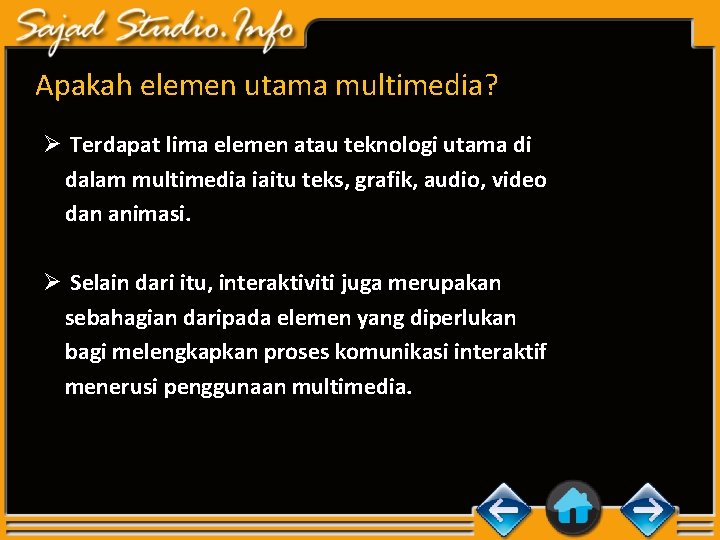 Apakah elemen utama multimedia? Ø Terdapat lima elemen atau teknologi utama di dalam multimedia