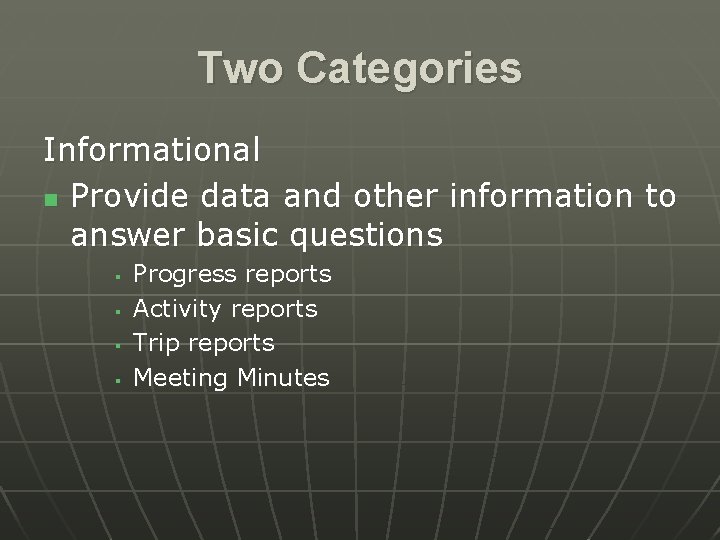 Two Categories Informational n Provide data and other information to answer basic questions §